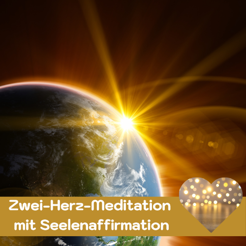 Zwei-Herz-Meditation Deutsch, inklusive Seelenaffirmation