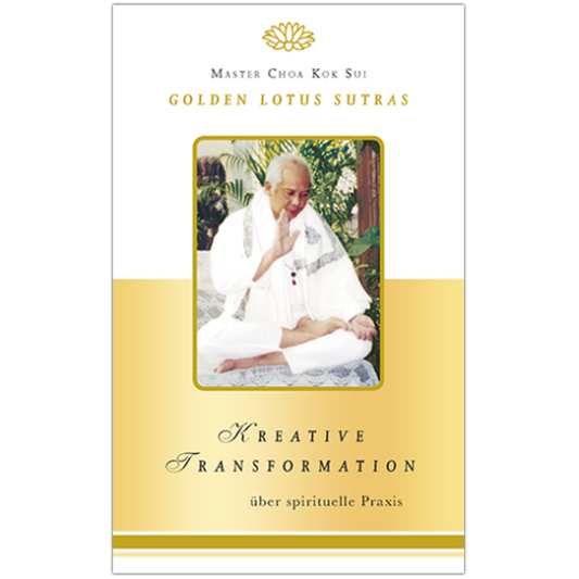 Master Choa Kok Sui: Kreative Transformation - Golden Lotus Sutras über spirituelle Praxis