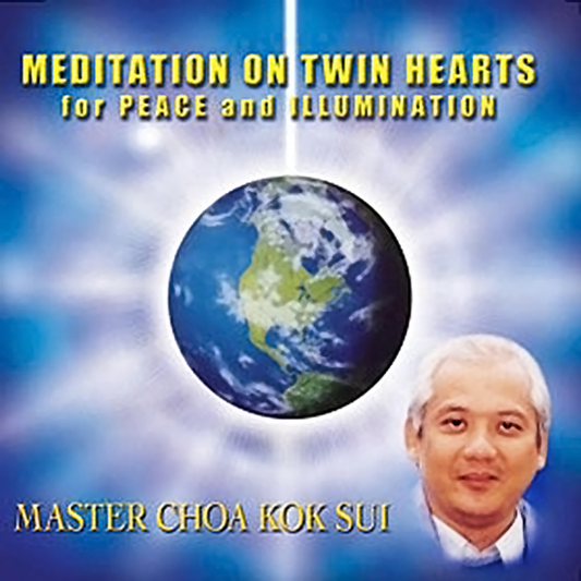 Master Choa Kok Sui: Twin Hearts Meditation for Peace and Illumination