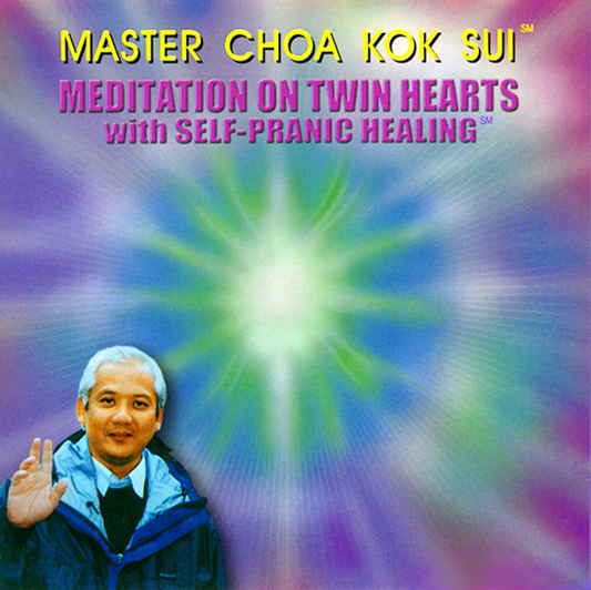 Master Choa Kok Sui: Meditation on Twin Hearts with Self-Pranic Healing