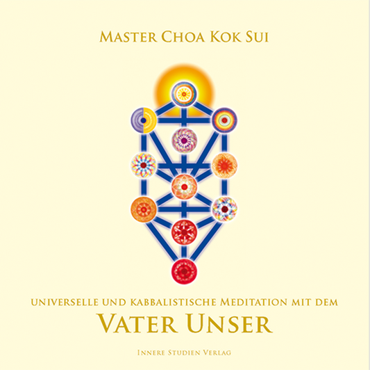 Master Choa Kok Sui: Meditation zum Vater Unser - kabbalistische und universelle Version